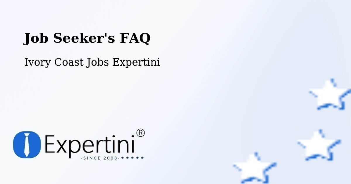 Job Seeker FAQ – Sassandra - Ivory Coast Jobs Expertini