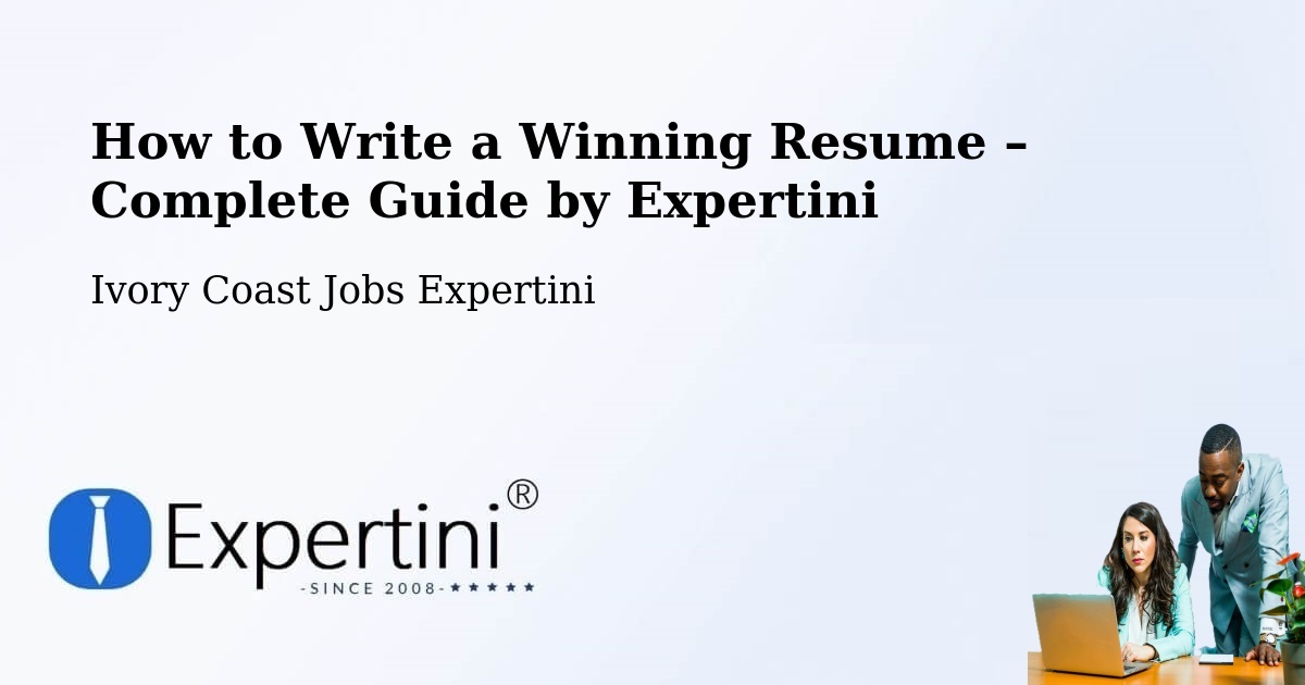 Resume Writing Guide for Job Seekers – Sassandra - Sassandra, Ivory Coast Jobs Expertini