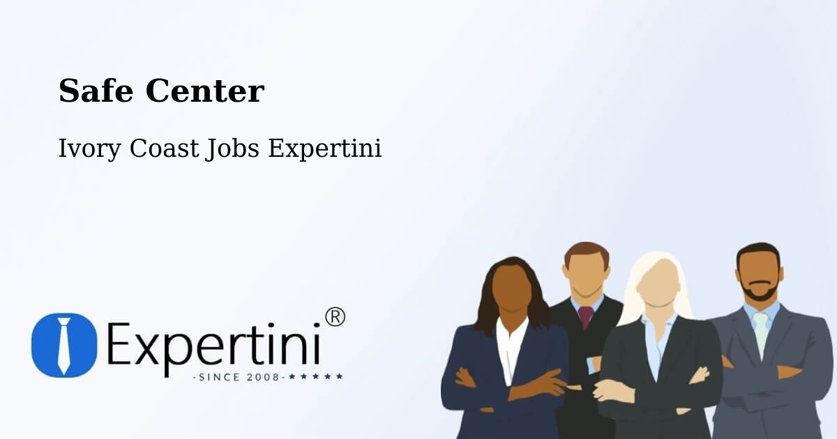 Safety Center – Sassandra - Ivory Coast Jobs Expertini